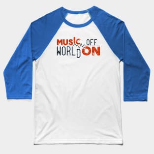 Music on world off Baseball T-Shirt